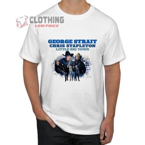 George Strait And Chris Stapleton Little Big Town Tour Merch George Strait And Chris Stapleton Tour 2024 Shirt George Strait And Chris Stapleton Concert Tickets 2024 T Shirt