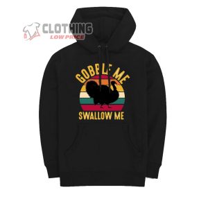Gobble Me Swallow Me Thanksgiving 2023 Turkey T-Shirt, Hoodie And Sweater