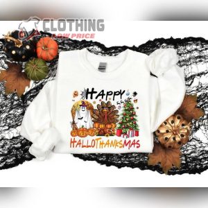 Happy Hallothanksmas Shirt Halloween Sweatshirt Christmas Sweatshirt Thanksgiving Shirt Gift For Halloween Holiday Gifts 2