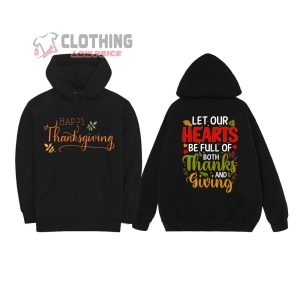 Happy Thanksgiving Let Our Hearts Be Full Of Both Thanks And Giving T-Shirt, Hoodie And Sweater