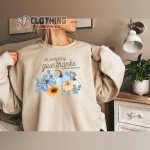 In Everything Give Thanks Sweatshirt, Thanksgiving Shirt, Thankful Shirt, Christian Thanksgiving Tes, Thanksgiving Grace, Thanksgiving Gift