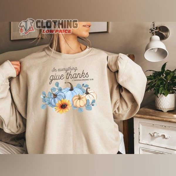 In Everything Give Thanks Sweatshirt, Thanksgiving Shirt, Thankful Shirt, Christian Thanksgiving Tes, Thanksgiving Grace, Thanksgiving Gift