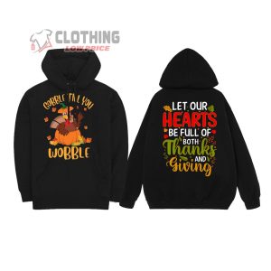 Let Our Heart Thanksgiving 2023 Merch, Gobble Till You Wobble Shirt, Turkey T-Shirt, Hoodie And Sweater