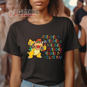 Mario Bowser Love Peaches Shirt, Super Mario Peaches Shirt, Peaches Peaches Peaches, Bowser Lover Shirt, Bowser Tee Gift