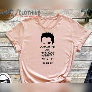 Matthew Perry Cause Of Death Shirt Chandler Shirt Rip Chandler Shirt Chandler Bing Friends Shirt Matthew Perry Graphic Shirt3