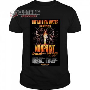 Nonpoint 2023 North American Tour Merch Nonpoint The Million Watts Tour 2023 Shirt Nonpoint Tour Dates 2023 T Shirt