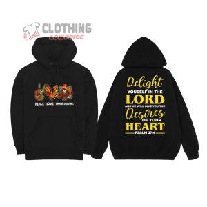 Peace Love Thanksgiving Merch, Delight Yourself In The Lord Thanksgiving 2023 Peace Love T-Shirt, Hoodie And Sweater
