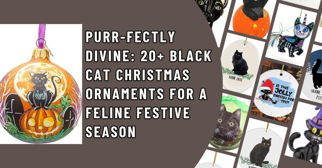 Purr fectly Divine 20+ Black Cat Christmas Ornaments for a Feline Festive Season