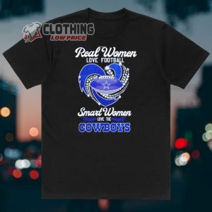 Real Women Love Football Smart Women Love Dallas Cowboys Merch, Dallas Cowboys Shirt