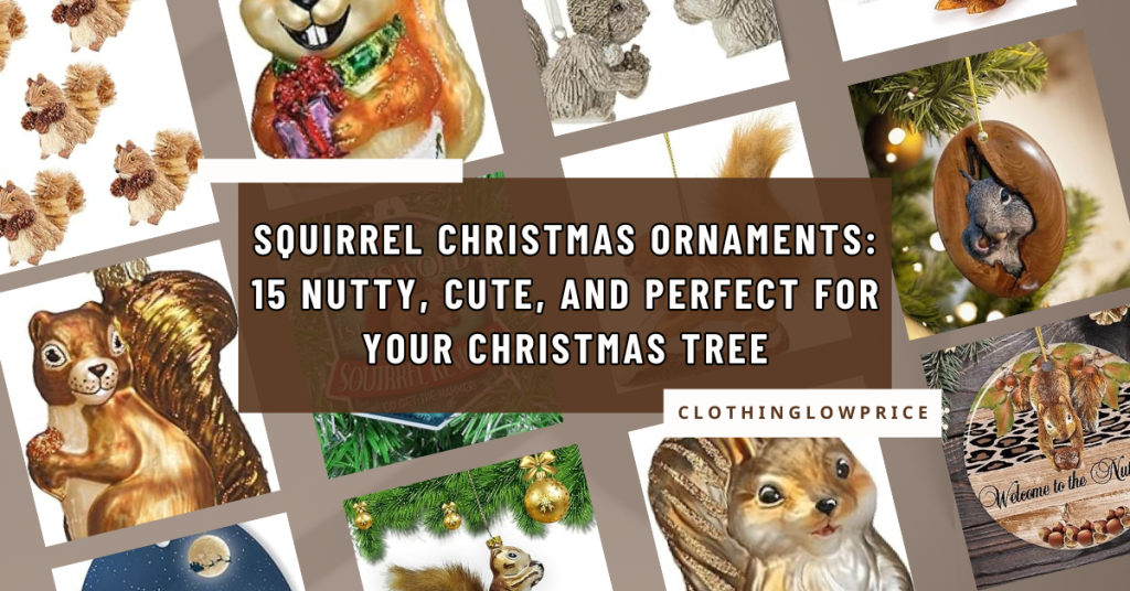 Squirrel Christmas Ornaments 15 Nutty, Cute, and Perfect for Your Christmas Tree