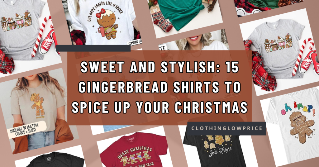 Sweet and Stylish 15 Gingerbread Shirts to Spice Up Your Christmas