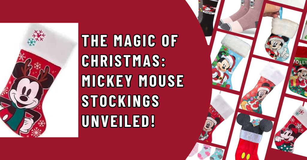 The Magic of Christmas Mickey Mouse Stockings Unveiled!