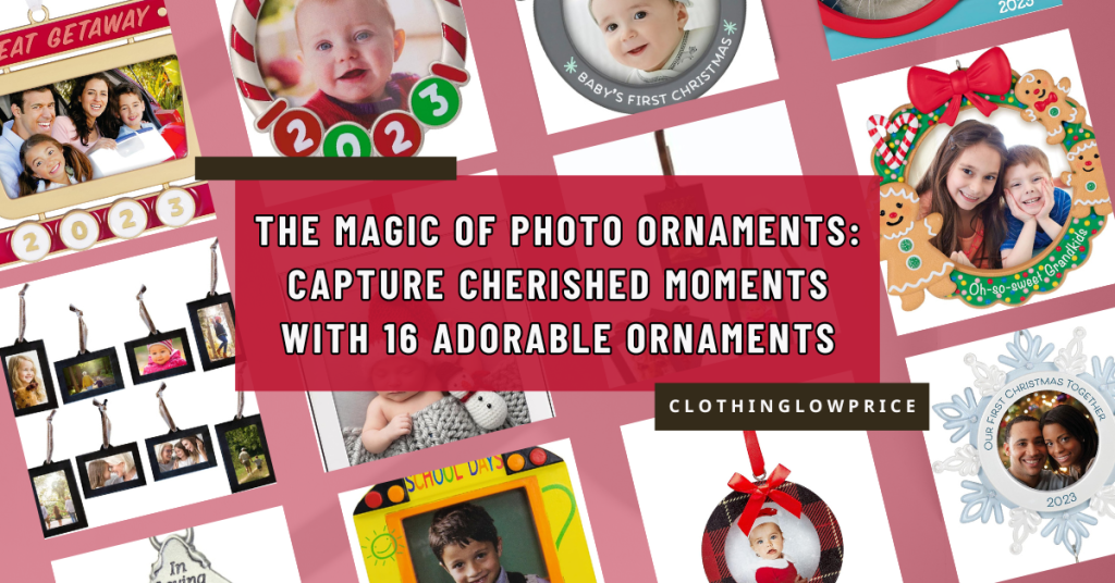The Magic of Photo Ornaments Capture Cherished Moments with 16 Adorable Ornaments
