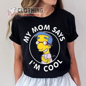 The Simpsons Milhouse My Mom Says I’M Cool Unisex T-Shirt, The Simpson Family Disneyland Vacation Trip Shirt