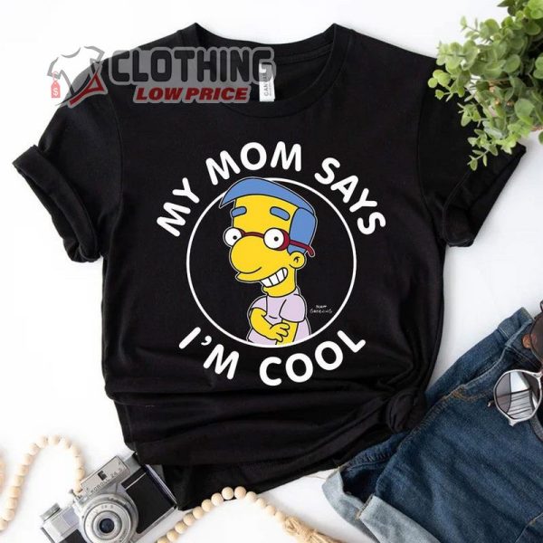 The Simpsons Milhouse My Mom Says I’M Cool Unisex T-Shirt, The Simpson Family Disneyland Vacation Trip Shirt