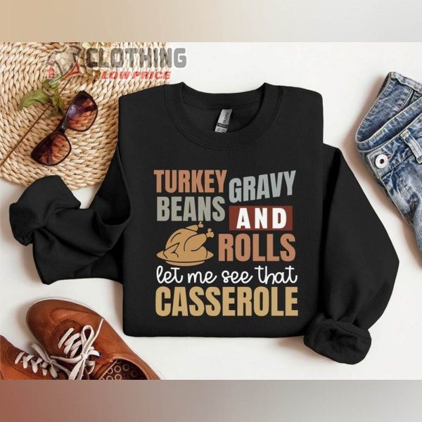 Turkey Gravy Beans And Rolls Let Me See That Casserole Sweatshirt, Cute Thanksgiving Shirt, Thanksgiving Sweatshirt, Fall Sweatshirt,Thanksgiving Gift