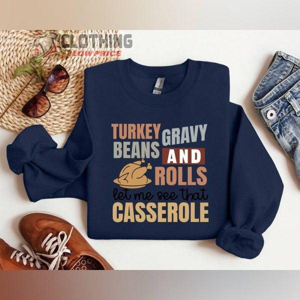 Turkey Gravy Beans And Rolls Let Me See That Casserole Sweatshirt, Cute Thanksgiving Shirt, Thanksgiving Sweatshirt, Fall Sweatshirt,Thanksgiving Gift