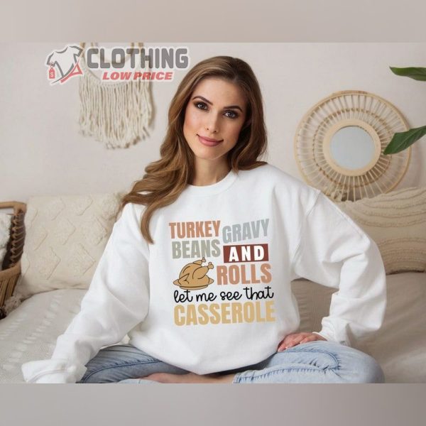 Turkey Gravy Beans And Rolls Let Me See That Casserole Sweatshirt, Cute Thanksgiving Shirt, Thanksgiving Sweatshirt, Fall Sweatshirt,Thanksgiving Gift