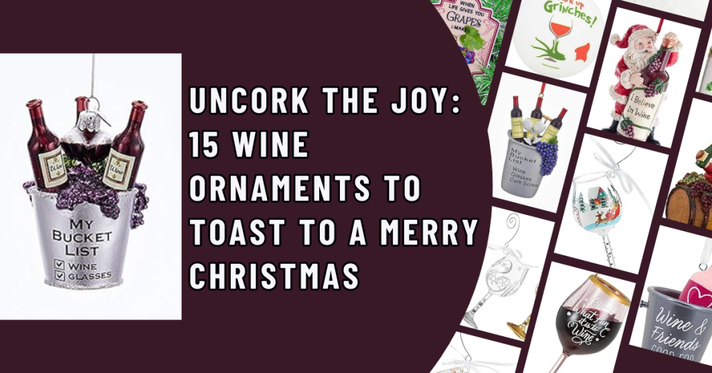 Uncork the Joy 15 Wine Ornaments to Toast to a Merry Christmas