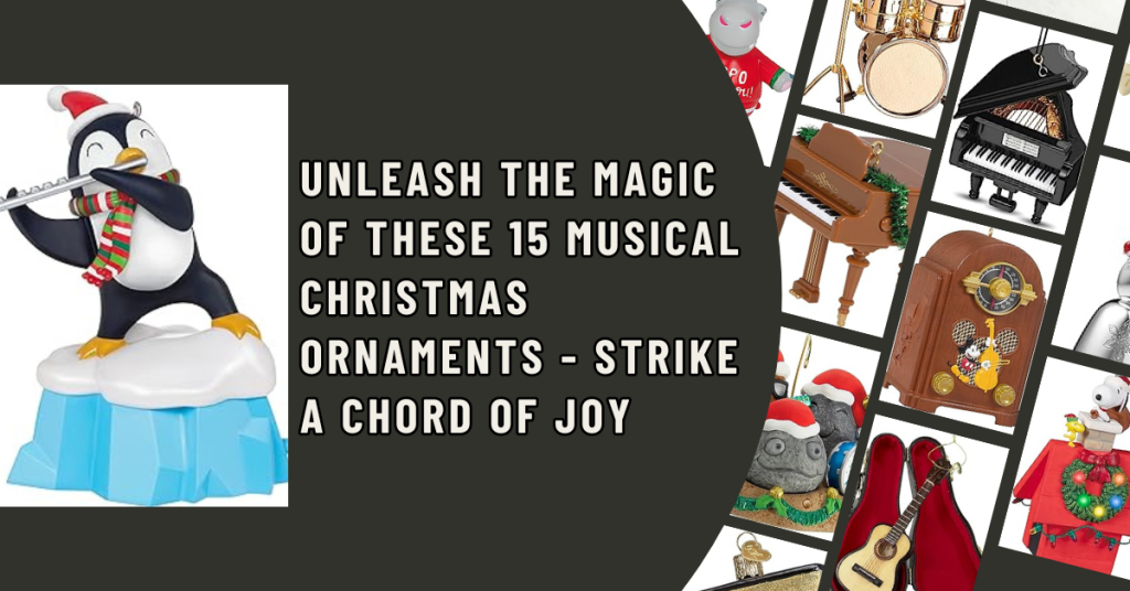 Unleash the Magic of These 15 Musical Christmas Ornaments Strike a Chord of Joy
