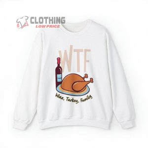 Wine Turkey Family Thanksgiving Sweatshirt Wtf Thanksgiving 3