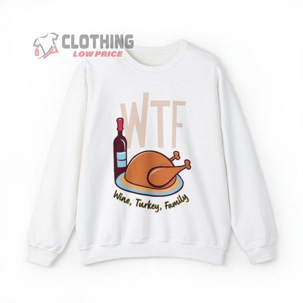 Wine Turkey Family Thanksgiving Sweatshirt, Wtf Thanksgiving Sweatshirt, Thanksgiving Food, Cute Thanksgiving Gift