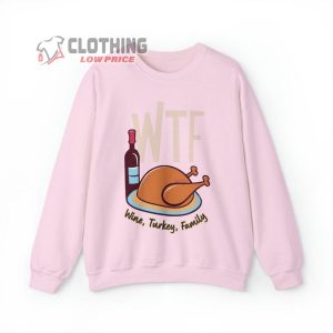 Wine Turkey Family Thanksgiving Sweatshirt Wtf Thanksgiving 4