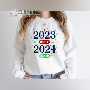 2023 Off 2024 On Happy New Year Shirt Hello 2024 New Year Sweatshir3