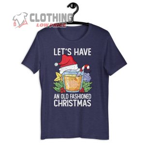 Christmas Drinking Shirt LetS Have An Old Fashioned Christmas Funny Bourbon Whiskey Drink 1