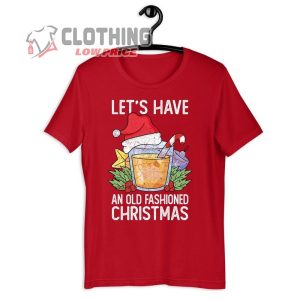 Christmas Drinking Shirt LetS Have An Old Fashioned Christmas Funny Bourbon Whiskey Drink 2