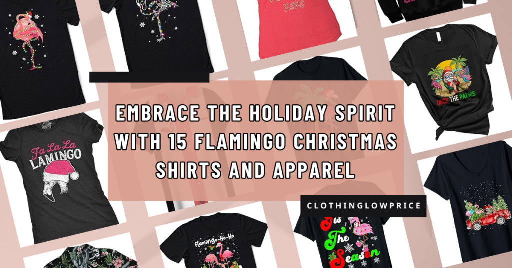 Embrace the Holiday Spirit with 15 Flamingo Christmas Shirts