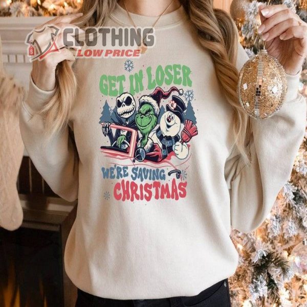 Get In Loser We’Re Saving Christmas Sweatshirt, Snowman Jack Skellington Grinchs Shirt