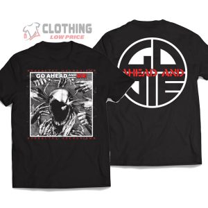 Go Ahead And Die Unhealthy Mechanisms Tour 2024 Poster And Classic Logo Printed T shirt