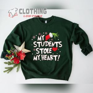 Grinch Teacher Christmas Sweatshirt, My Students Stole My Heart Merch, Teacher Christmas Gift, Funny Christmas Teacher Merch