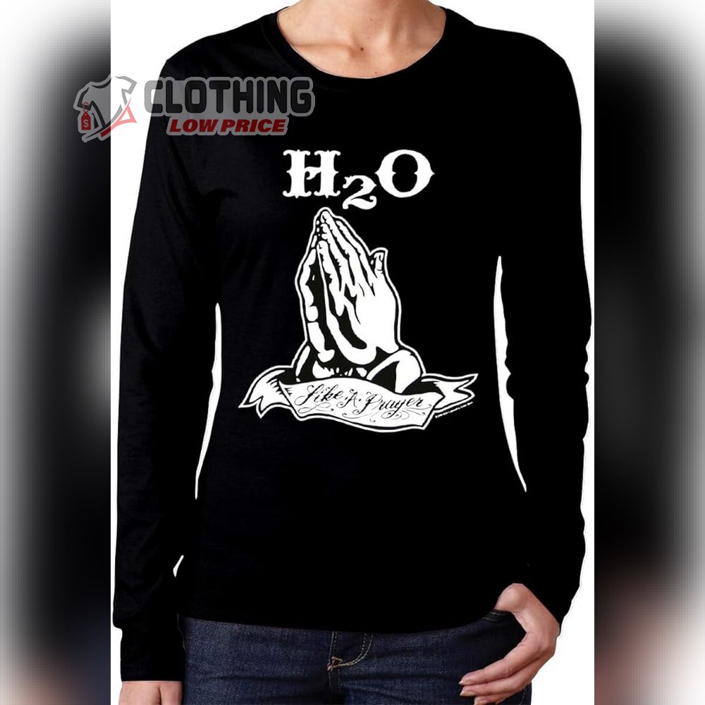 H2O Like A Prayer Song Long Sleeve Black Shirt, H2O Like A Prayer Lyrics Tee, H2O New Album T-Shirts For Women