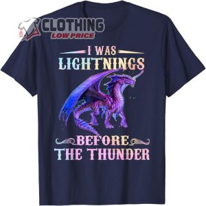 I Was Lightnings Before The Thunder Dragons T Shirt 3