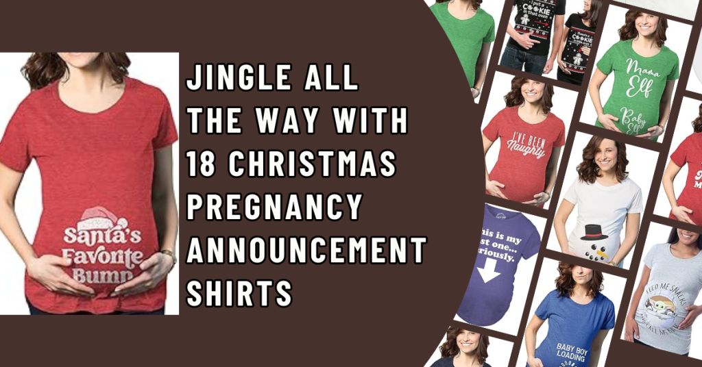 Jingle All the Way with 18 Christmas Pregnancy Announcement Shirts