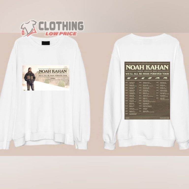 Noah Kahan 2024 Tour Dates Shirt, Noah Kahan We'll All Be Here Forever
