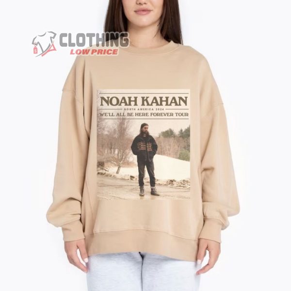Noah Kahan Tour 2024 Shirt, Noah Kahan Shirt, Noah Kahan We’ll All Be Here Forever Tour, Noah Kahan Sweatshirt, Noah Kahan Fan Gift