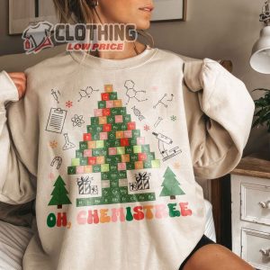 Oh Chemistree Christmas Sweatshirt, Chemistry Teacher Shirt, Periodic Table Christmas Tee, Teacher Christmas Shirt