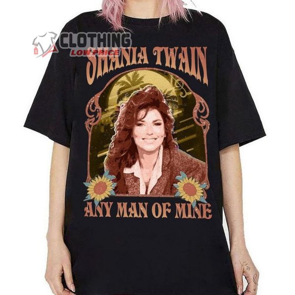 Shania Twain Any Man Of Mine Shirt, Taylor Swiftie Shania Twain Merch, Shania Twain Tour 2024 Merch, Shania Twain Fan Gift