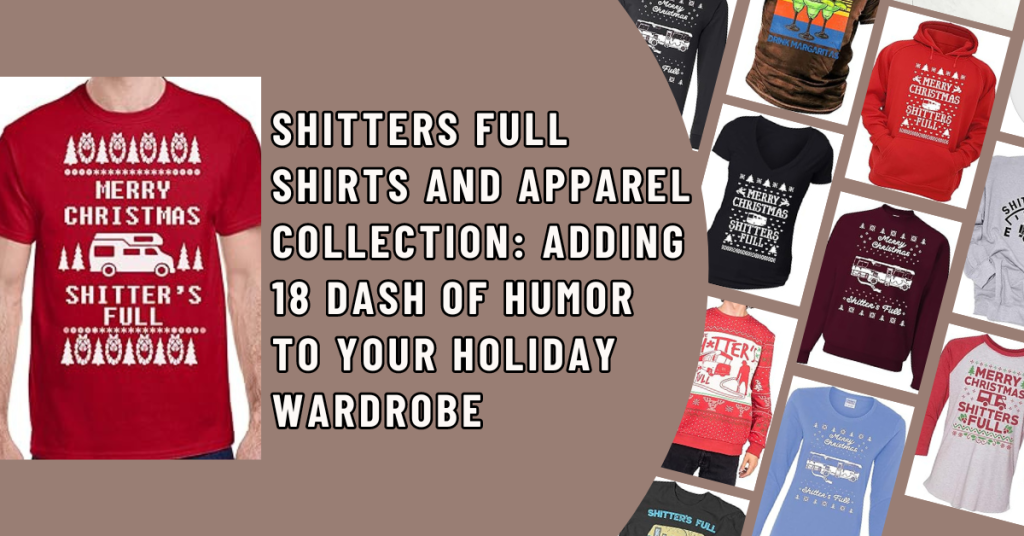 Shitters Full Shirts and Apparel Collection Adding 18 Dash of Humor to Your Holiday Wardrobe