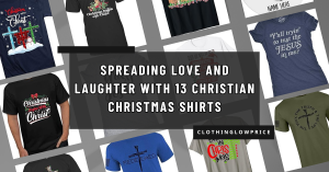 Spreading Love and Laughter with 13 Christian Christmas Shirts