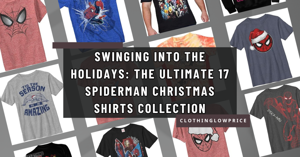 Swinging into the Holidays The Ultimate 17 Spiderman Christmas Shirts Collection