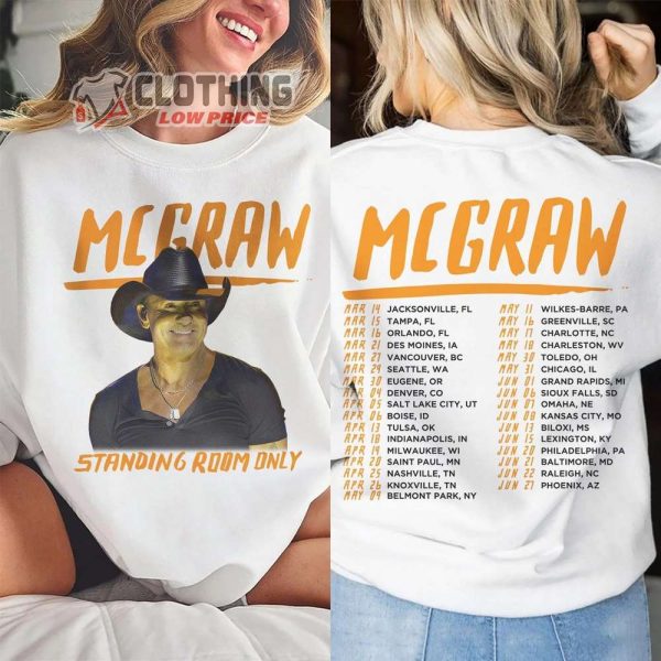Tim Mcgraw Music Tour 2024 Merch, Tim Mcgraw 2024 Tour Standing Room Only Shirt, Standing Room Onlys Tour Sweatshirt