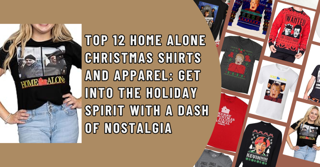 Top 12 Home Alone Christmas Shirts and Apparel Get into the Holiday Spirit with a Dash of Nostalgia