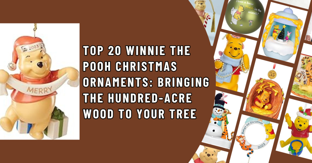 Top 20 Winnie the Pooh Christmas Ornaments Bringing the Hundred Acre Wood to Your Tree