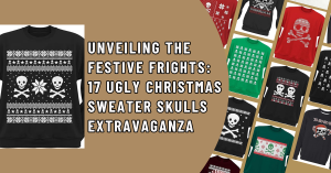 Unveiling the Festive Frights 17 Ugly Christmas Sweater Skulls Extravaganza
