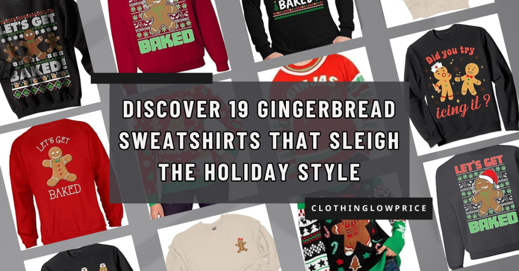 Unwrap the Laughter Discover 19 Gingerbread Sweatshirts That Sleigh the Holiday Style