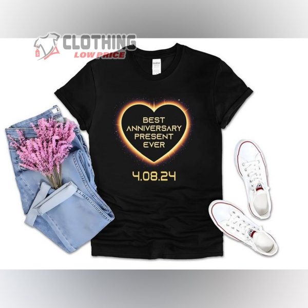 Best Anniversary Present Ever Shirt, Wedding Anniversary Tee, Solar Eclipse 2024, Valentine’S Day Shirt, Valentine Gift